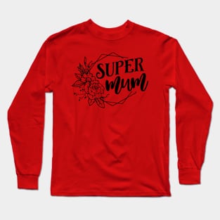 Super Mum For Mothers Day Long Sleeve T-Shirt